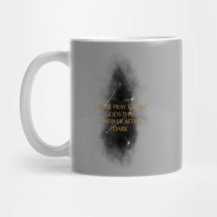 Never Pray to the Gods that Answer After Dark Mug